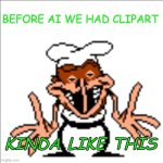 Ai vs Clipart | BEFORE AI WE HAD CLIPART; KINDA LIKE THIS | image tagged in greg shrugging,graphic design problems,graphics | made w/ Imgflip meme maker