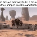 shipping be like: | sonic fans on their way to kill a fan-artist
(they shipped knuckles and tikal) | image tagged in gifs,the croods | made w/ Imgflip video-to-gif maker