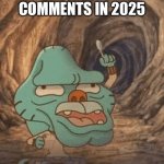 TikTok comments fr | POV: TIKTOK COMMENTS IN 2025 | image tagged in gumball pointing up | made w/ Imgflip meme maker