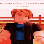 the power of mom’s credit card is limitless meme