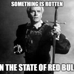 Something is rotten in the state of red bull | SOMETHING IS ROTTEN; IN THE STATE OF RED BULL | image tagged in hamlet,formula 1 | made w/ Imgflip meme maker