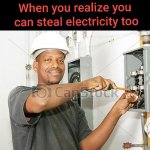 When you realize you can steal electricity too