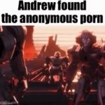 Andrew found the anonymous porn meme