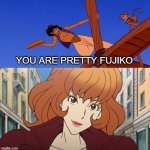 aladdin falls in love with fujiko mine | YOU ARE PRETTY FUJIKO | image tagged in who falls in love with fujiko mine,aladdin,lupin,crossover,disney,pretty girl | made w/ Imgflip meme maker
