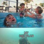 Mother Ignoring Kid Drowning In A Pool | THAT ONE COOKIE I JUST ATE; MY WILLPOWER; MY NEW YEAR'S RESOLUTIONS; MY DIET PLAN | image tagged in mother ignoring kid drowning in a pool | made w/ Imgflip meme maker