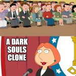 Lois Griffin Family Guy | INTRODUCING; A DARK SOULS CLONE | image tagged in lois griffin family guy | made w/ Imgflip meme maker