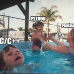 Programming Meme | PYTHON; PROGRAMMERS; C/C++ | image tagged in learn to swim | made w/ Imgflip meme maker
