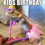 Bearded dragon birthday | THE SPOILED KIDS BIRTHDAY; I'M WORTH IT | image tagged in bearded dragon birthday | made w/ Imgflip meme maker