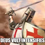 *DEUS VULT INTENSIFIES* template