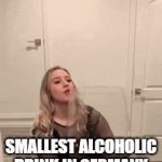 LOL | SMALLEST ALCOHOLIC DRINK IN GERMANY | image tagged in gifs,funny | made w/ Imgflip video-to-gif maker