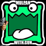 ffffffffffffffffffffffffffffffffffffffffffffffffffffffffffff | MULPAN; WITH GUN | image tagged in mulpan thier geometrydash icon | made w/ Imgflip meme maker