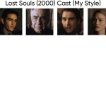 Lost Souls (2000) Cast (My Style) meme
