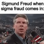 bleh | Sigmund Freud when sigma fraud comes in: | image tagged in gifs,funny,memes | made w/ Imgflip video-to-gif maker