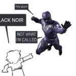 Superman 2025 meme | BLACK NOIR | image tagged in hey guys - not what i'm called,memes,funny,dc comics,superman,the boys | made w/ Imgflip meme maker