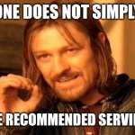 One Does Not True Dat | ONE DOES NOT SIMPLY; EAT THE RECOMMENDED SERVING SIZE | image tagged in memes,one does not simply | made w/ Imgflip meme maker