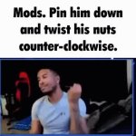 Mods pin him down GIF Template
