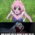 bugs bunny scared of aliens | AHH ALIENS SHE IS GOING TO KILL US ALL | image tagged in bugs bunny scared of who,aliens,my hero academia,mina alien,looney tunes,demonic | made w/ Imgflip meme maker
