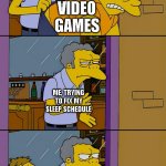 Me no sleep | VIDEO GAMES; ME, TRYING TO FIX MY SLEEP SCHEDULE; DOOM SCROLLING | image tagged in moe throws barney | made w/ Imgflip meme maker