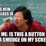 Apple’s New Liquid Glass UI Design | APPLE’S NEW LIQUID GLASS UI; ME: IS THIS A BUTTON OR A SMUDGE ON MY SCREEN? | image tagged in senior chang squinting | made w/ Imgflip meme maker