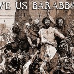 Democrats choose Barabbas