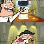This Is Where I'd Put My Trophy If I Had One | THIS IS WHERE I WOULD PUT MY SWITCH 2; IF I COULD AFFORD ONE!!!! | image tagged in memes,this is where i'd put my trophy if i had one | made w/ Imgflip meme maker
