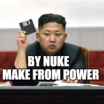North Korea Internet | BY NUKE  
MAKE FROM POWER | image tagged in north korea internet | made w/ Imgflip meme maker