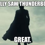 Probably my favorite MCU project. | FINALLY SAW THUNDERBOLTS. GREAT. | image tagged in thunderbolts void sentry,peak cinema,marvel,thunderbolts,superhero,antihero | made w/ Imgflip meme maker