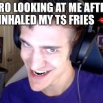 Ninja smile | BRO LOOKING AT ME AFTER I INHALED MY TS FRIES 🫦 | image tagged in ninja smile | made w/ Imgflip meme maker