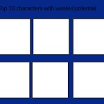 top 10 wasted characters