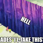 greek | HELL; HADES"I'L TAKE THIS" | image tagged in spong | made w/ Imgflip meme maker
