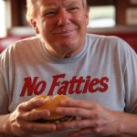 Donald Trump obese hamburger no fatties fatty