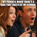 OOOH | MY PARENTS WHEN THERE'S A GIRL THAT EXISTS AT MY SCHOOL: | image tagged in oooh,original meme | made w/ Imgflip meme maker