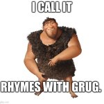 Rhymes with grug