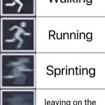 Walking, Running, Sprinting | leaving on the last day of school | image tagged in walking running sprinting | made w/ Imgflip meme maker