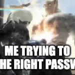 which one is it you digital parasite!? | ME TRYING TO GET THE RIGHT PASSWORD | image tagged in gifs,aaaaaaaaaaaaaaaaaaaaaaaaaaa | made w/ Imgflip video-to-gif maker