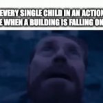Its getting quite annoying now... | EVERY SINGLE CHILD IN AN ACTION MOVIE WHEN A BUILDING IS FALLING ON THEM | image tagged in gifs,movies,memes,funny,kids | made w/ Imgflip video-to-gif maker