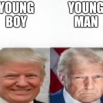 Donald Trump 2017 vs 2025 | YOUNG BOY; YOUNG MAN | image tagged in donald trump 2017 vs 2025 | made w/ Imgflip meme maker