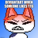 dont bash my opinion, but i kinda like ttg | DEVIANTART WHEN SOMEONE LIKES TTG | image tagged in catto boi angry,teen titans go,rage,angry,deviantart | made w/ Imgflip meme maker