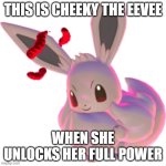 Pokemon Sword/Shield shiny GMAX Eevee | THIS IS CHEEKY THE EEVEE; WHEN SHE UNLOCKS HER FULL POWER | image tagged in gigantamax eevee,pokemon | made w/ Imgflip meme maker
