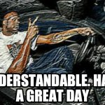 Understandable. Have a greate day