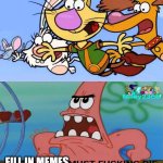 Me Ruining A Fill In Meme #87 | FILL IN MEMES | image tagged in ruin this fill in meme 87 | made w/ Imgflip meme maker