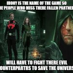 Trauma Vengador | IRONY IS THE NAME OF THE GAME SO THE PEOPLE WHO MISS THERE FALLEN PARTNERS; WILL HAVE TO FIGHT THERE EVIL COUNTERPARTRS TO SAVE THE UNIVERSE | image tagged in marvel cinematic universe | made w/ Imgflip meme maker