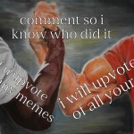 Epic Handshake Meme | comment so i know who did it; if u upvote all of my memes; i will upvote of all yours | image tagged in memes,epic handshake | made w/ Imgflip meme maker
