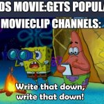e | KIDS MOVIE:GETS POPULAR; MOVIECLIP CHANNELS: | image tagged in memes | made w/ Imgflip meme maker