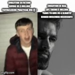 Expectation vs reality ahh | EVOLUTION IN REAL LIFE TAKING 5 MILLION YEARS TO GIVE US A SLIGHTLY BIGGER NOSE(WAS NECESSARY); EVOLUTION IN FICTION GIVING US 5 MILLION TENTACLES(NO PRACTICAL USE💀) | image tagged in gifs,evolution,funny | made w/ Imgflip video-to-gif maker