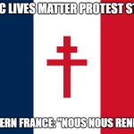 French | SLAVIC LIVES MATTER PROTEST STARTS; SOUTHERN FRANCE: "NOUS NOUS RENDONS!" | image tagged in french,slavic lives matter | made w/ Imgflip meme maker