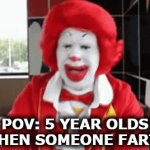 fr tho | POV: 5 YEAR OLDS WHEN SOMEONE FARTS | image tagged in gifs,funny,funny memes,fun,memes,farts | made w/ Imgflip video-to-gif maker
