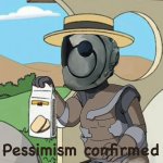 Pessimism Confirmed