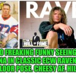 Funny | IT'S SO FREAKING FUNNY SEEING WWE JOHN CENA IN CLASSIC ECW RAVEN SITTING ON THE FLOOR POSE. CHEESY AF. HILARIOUS.. | image tagged in funny,cheesy,pose,john cena,raven,wwe | made w/ Imgflip meme maker