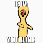 173 moment | POV:; YOU BLINK | image tagged in scp 173 drawing | made w/ Imgflip meme maker